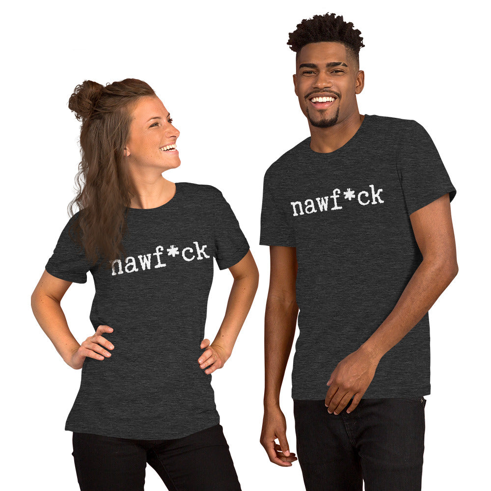 Nawf*ck unisex dark t-shirt