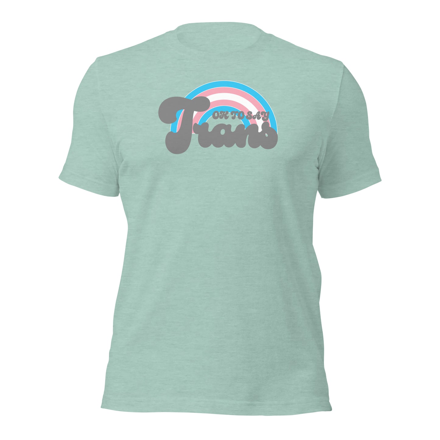 "Ok to Say Trans" unisex t-shirt