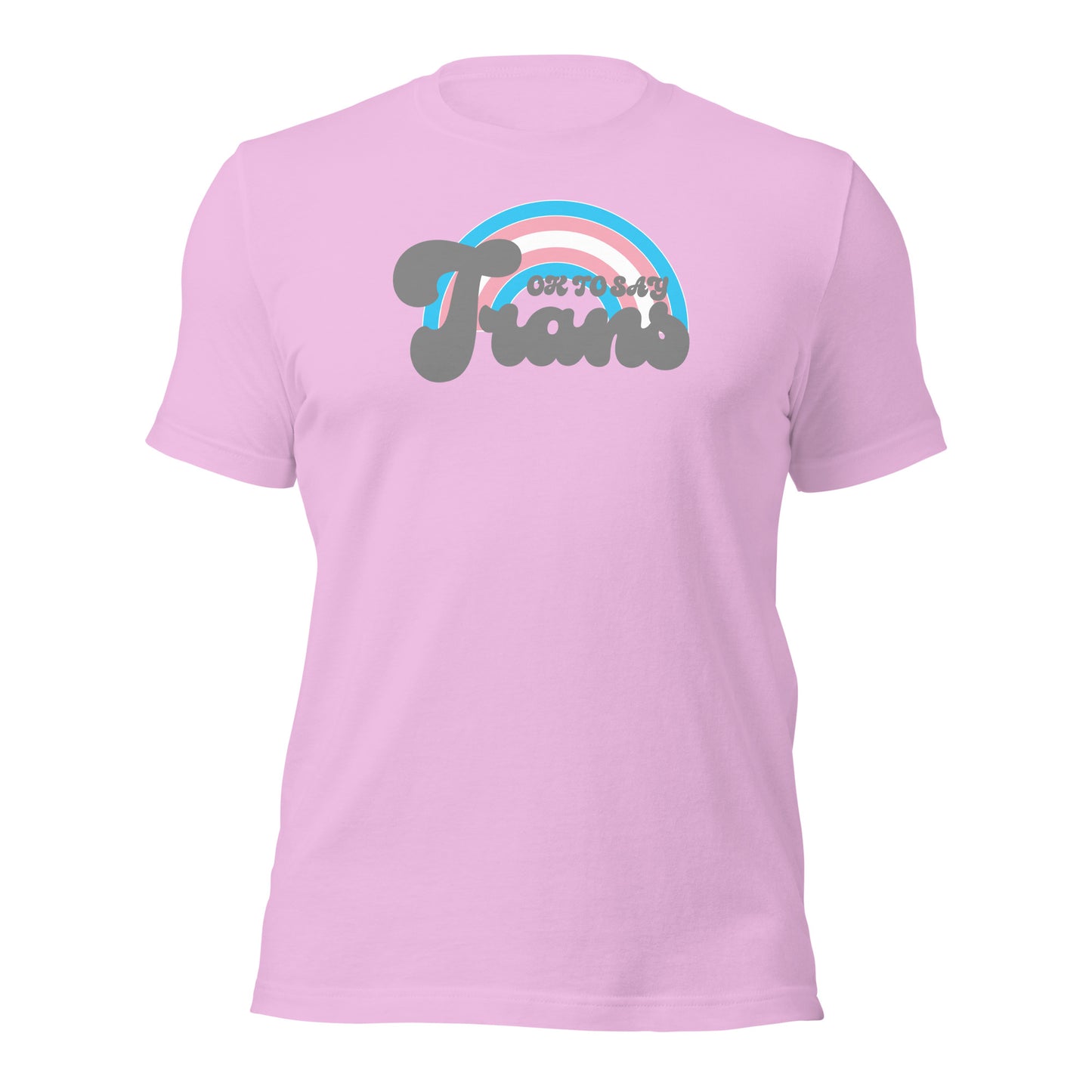 "Ok to Say Trans" unisex t-shirt