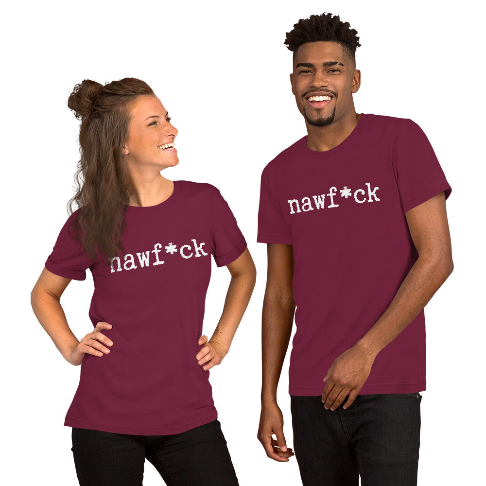 Nawf*ck unisex dark t-shirt