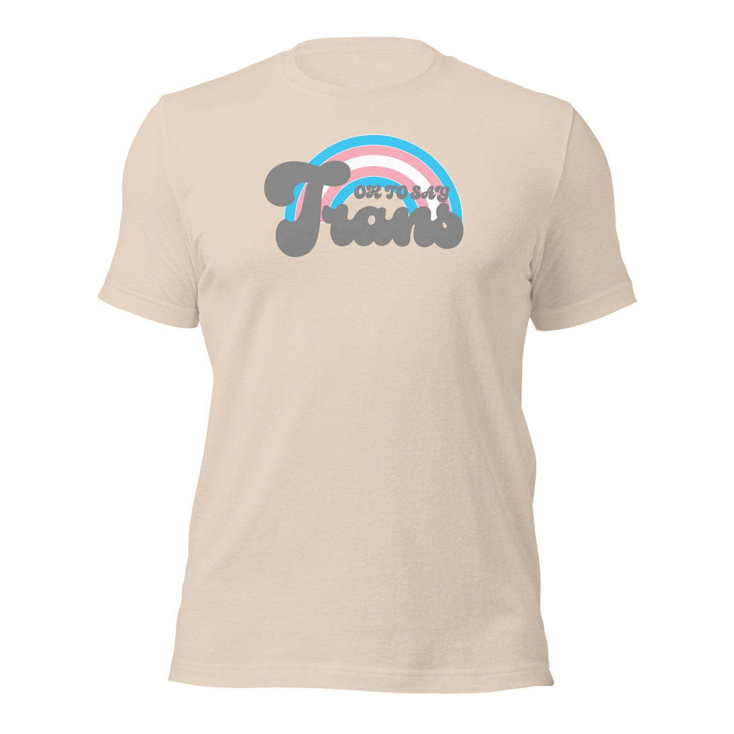 "Ok to Say Trans" unisex t-shirt