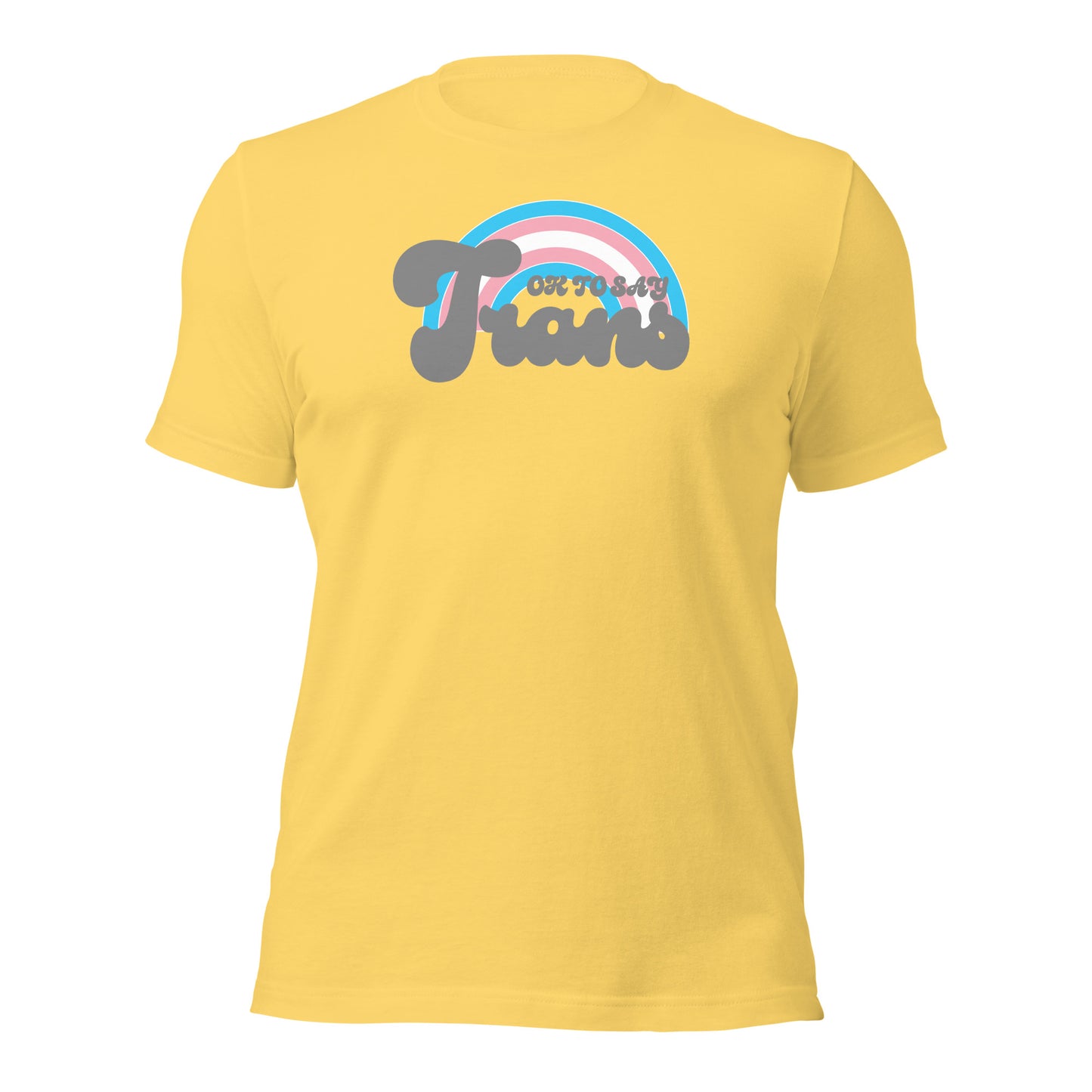"Ok to Say Trans" unisex t-shirt