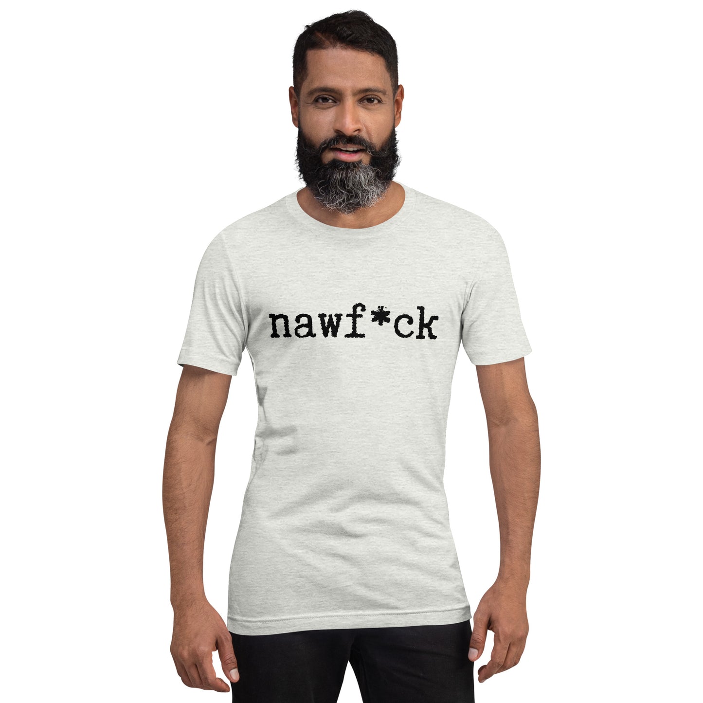 Nawf*ck unisex t-shirt