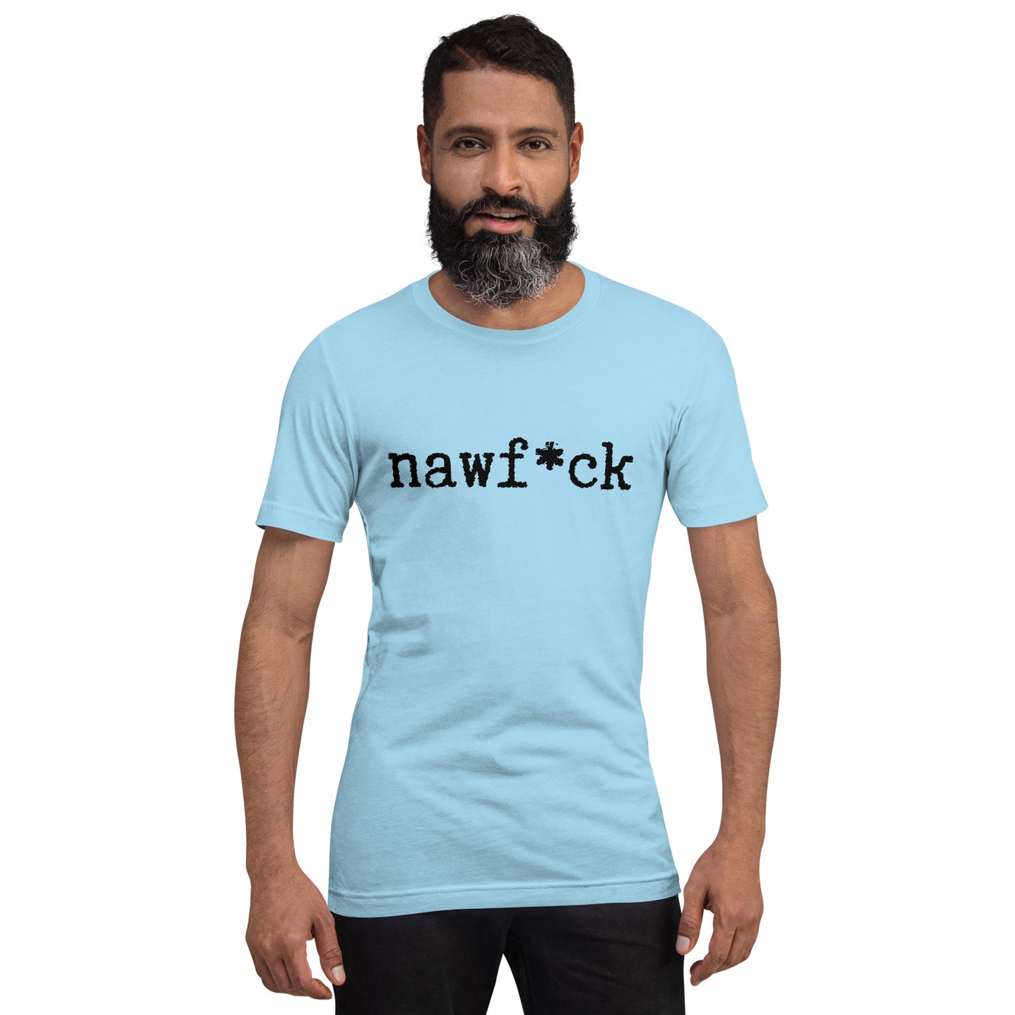 Nawf*ck unisex t-shirt