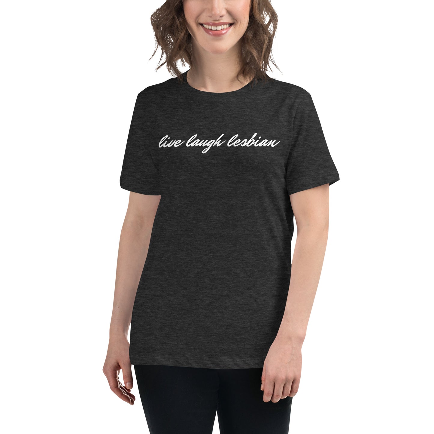 "Live Laugh Lesbian" Women's Relaxed T-Shirt
