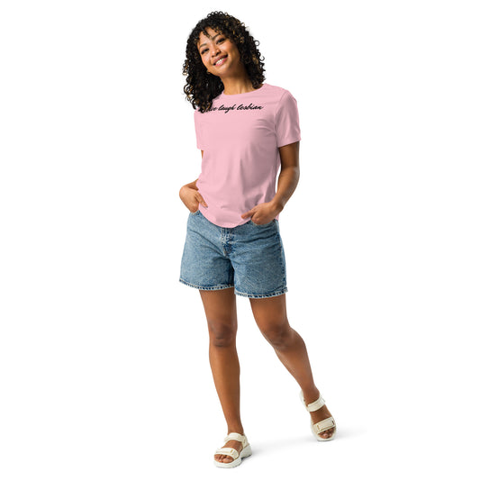 "Live Laugh Lesbian" Women's Relaxed T-Shirt